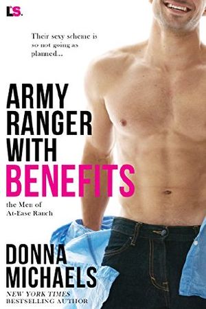 [The Men of At Ease Ranch 04] • Army Ranger With Benefits